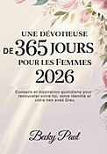 Devotieuse de 365 Jours pour les Femmes 2026: Conseils et inspiration quotidiens pour renouveler votre foi, votre identite et votre lien avec Dieu