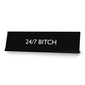 24/7 BITCH Novelty Desk Sign