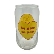 Be Nice To You Glass