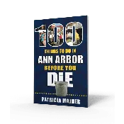 100 Things to Do in Ann Arbor Before You Die