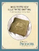 19 Patterns from 1845 to Knit: Miss Watts New Illustrated Knitting eBook (Printed version)