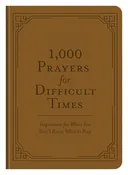 1,000 Prayers for Difficult Times: Inspiration for When You Don't Know What to Pray