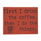 12" X 18" SIGN "FIRST I DRINK...."