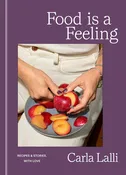 Food is a Feeling: Recipes & Stories, with Love (Carla Lalli) *Signed*