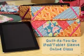 Quilt-As-You-go Ipad/Tablet Sleeve PDF Pattern and Videos