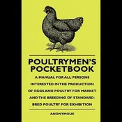Poultrymen’s Pocketbook – A Manual For All Persons Interested In The Production Of Eggs And Poultry For Market And The Breeding Of Standard-Bred Poult – Paperback