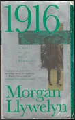 1916 A Novel of the Irish Rebellion by Morgan Llywelyn