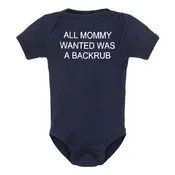All Mommy Wanted Was A Back Rub Baby Onesie Bodysuit