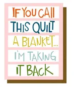 IF YOU CALL THIS QUILT A BLANKET GREETING CARD