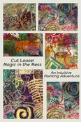 Cut Loose - Magic in the Mess: An Intuitive Painting Adventure December 5th 10am-4pm — Silverton Arts Association