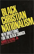 Black Christian Nationalism, New Directions for the Black Church- A. B. Cleage