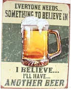 I Believe I'll Have Another Beer Metal Sign