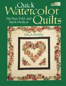 Quick Watercolor Quilts: The Fuse, Fold, and Stitch Method Pappas, Dina