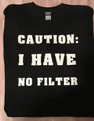 Caution I have no filter