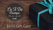 $100 La Ti Da Boutique Gift Card
