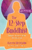 12-Step Buddhist | Enhance Recovery from Any Addiction