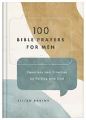 100 Bible Prayers for Men: Devotions and Direction on Talking With God *Very Good*