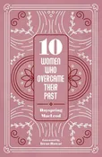 10 Women Who Overcame Their Past