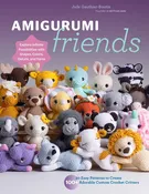 Amigurumi Friends: 20 Easy Patterns to Create Adorable Custom Crochet Critters by Jade Gauthier-Boutin