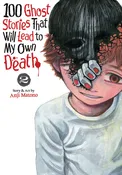 100 Ghost Stories That Will Lead To My Own Death Volume. 2