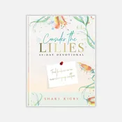 Consider the Lilies: 40-Day Devotional