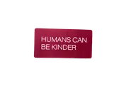 HUMANS CAN BE KINDER