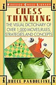 Chess Thinking: The Visual Dictonary of over 1,000 Moves, Rules, Strategies, And Concepts