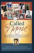 Called By Name - The Inspiring Stories of 12 Men Who Became Priests