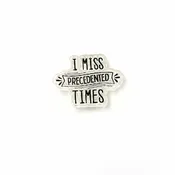 'I Miss Precedented Times' Stamp