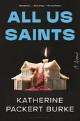 All Us Saints: A Novel