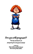 Are You Still Pregnant? by Mike Wellins Self help illustrated guide for preggers.