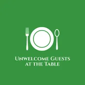 Unwelcome Guests at the Table
