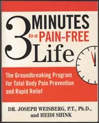 3 Minutes to a Pain-Free Life The Groundbreaking Program for Total Body Pain Prevention and Rapid Relief