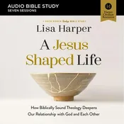 A Jesus-Shaped Life Bible Study: Audio