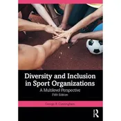 Diversity &amp; Inclusion in Sport Organizations: A Multilevel Perspective
