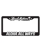 ALOHA ALL WAYS  LICENSE PLATE FRAME