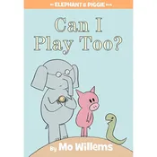 Can I Play Too? (An Elephant and Piggie Book)