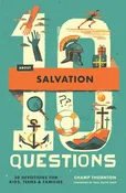 10 Questions about Salvation: 30 Devotions for Kids, Teens, and Families