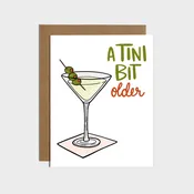 A Tini Bit Older Martini Birthday Card