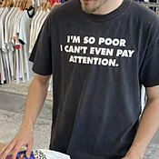 Free Shipping-I'M SO POOR I CAN'T PAY ATTENTION TEE