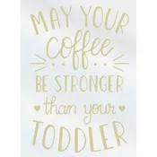 May Your Coffee Be Stronger Than Your Toddler Decal