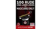 100 Rude One-Liner Jokes for Magicians Only by Wolfgang Riebe - ebook