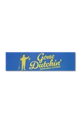 Gone Dutchin' Bumper Sticker