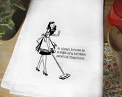 A CLEAN HOUSE IS A SIGN OF A BROKEN SEWING MACHINE TEA TOWEL