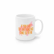 If You Can't Say Anything Nice - Mug