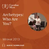 Archetypes: Who Are You? Miraval 2013 – Audio