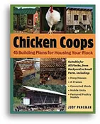 Chicken Coops: 45 Building Plans for Housing Your Flock