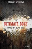 The Ultimate Boys' Book of Devotions: 365 Daily Devotions by Ed Strauss
