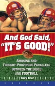 And God Said, "It's Good!" - Amusing and Thought-Provoking Parallels Between the Bible and Football