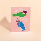 CHEERS DAHLING - Everyday Greeting Card